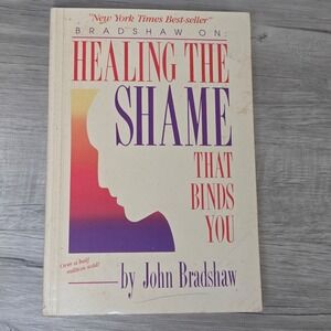 Healing the Shame That Binds You John Bradshaw 1988 Recovery Self Help